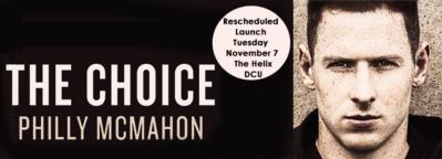 Rescheduled launch of Philly McMahon's book The Choice