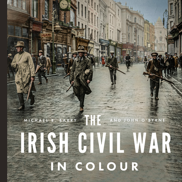Gill Books History The Irish Civil War in Colour