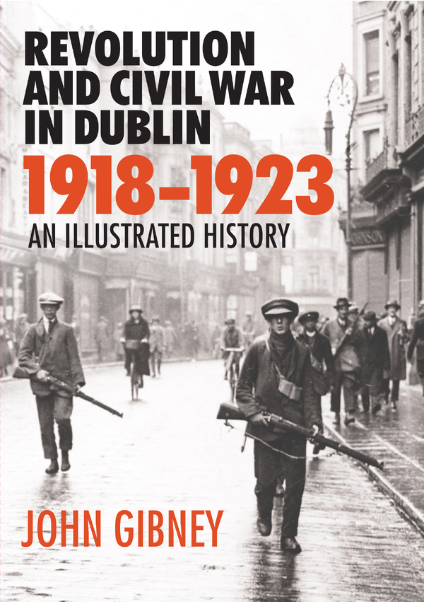 Gill Books - History - Revolution and Civil War in Dublin, 1918–1923