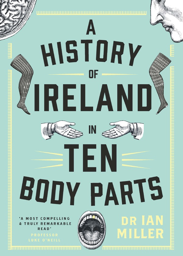 A History of Ireland in Ten Body Parts