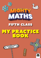 Mighty Maths 5th Class My Practice Book