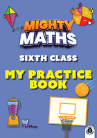 Mighty Maths 6th Class My Practice Book