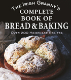 The Irish Granny's Complete Book of Bread and Baking